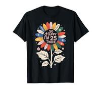 So Happy I'm 25 Twice Sunflower Funny 50th Birthday 50 Year Maglietta