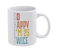 So Happy I'm 25 Twice, tazza da caffè in ceramica bianca, 325 ml, tazza da tè stampata su entrambi i lati, con manico ergonomico a C, fondo ispessito, in porcellana, per casa, ufficio, cucina, regalo
