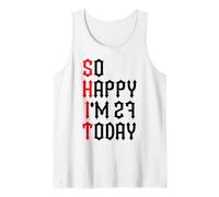 So Happy I'm 27 Today Funny 27th Birthday Jokes 27 Compleanno Canotta