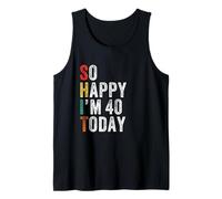 So Happy I'm 40 Today Divertente 40° Compleanno Canotta