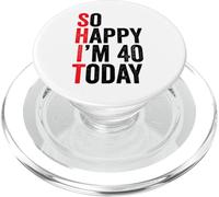 So Happy I'm 40 Today Funny 40th Birthday Jokes 40 Birthday PopSockets PopGrip per MagSafe