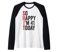 So Happy I'm 41 Today Funny 41th Birthday Jokes 41 Compleanno Maglia con Maniche Raglan