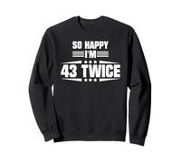So Happy I'm 43 Twice Funny 86th Birthday Citazione Felpa