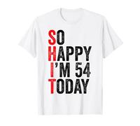 So Happy I'm 54 Today Funny 54th Birthday Jokes 54 Compleanno Maglietta
