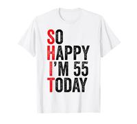 So Happy I'm 55 Today Funny 55th Birthday Jokes 55 Compleanno Maglietta