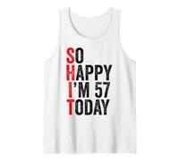 So Happy I'm 57 Today Funny 57th Birthday Jokes 57 Compleanno Canotta
