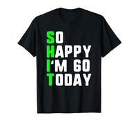 So Happy I'm 60 Today 60th Birthday Years Old Funny Pun Gag Maglietta