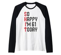 So Happy I'm 61 Today Funny 61th Birthday Jokes 61 Compleanno Maglia con Maniche Raglan