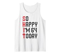 So Happy I'm 64 Today Funny 64th Birthday Jokes 64 Compleanno Canotta
