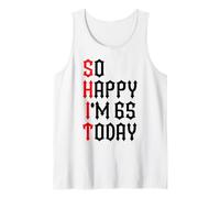 So Happy I'm 65 Today Funny 65th Birthday Jokes 65 Compleanno Canotta