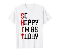 So Happy I'm 65 Today Funny 65th Birthday Jokes 65 Compleanno Maglietta