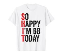 So Happy I'm 68 Today Funny 68th Birthday Jokes 68 Compleanno Maglietta