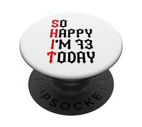 So Happy I'm 73 Today Funny 73th Birthday Jokes 73 Compleanno PopSockets PopGrip Adesivo