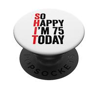 So Happy I'm 75 Today Funny 75th Birthday Jokes 75 Compleanno PopSockets PopGrip Adesivo