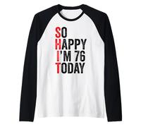 So Happy I'm 76 Today Funny 76th Birthday Jokes 76 Compleanno Maglia con Maniche Raglan
