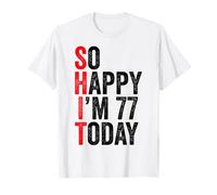 So Happy I'm 77 Today Funny 77th Birthday Jokes 77 Compleanno Maglietta