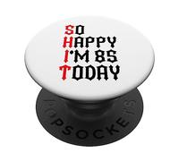 So Happy I'm 85 Today Funny 85th Birthday Jokes 85 Compleanno PopSockets PopGrip Adesivo