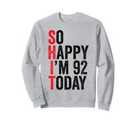 So Happy I'm 92 Today Funny 92th Birthday Jokes 92 Compleanno Felpa