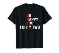 So Happy I'm Forty Two Funny 42 Years Old 42th Birthday Maglietta