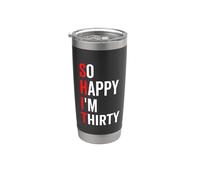 So Happy I'm Thirty Funny 30th 30 Birthday Sarcastico Bicchiere termico in acciaio inox doppia parete