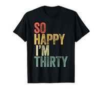 So Happy I'm Thirty - Maglietta divertente per il 30° compleanno Maglietta