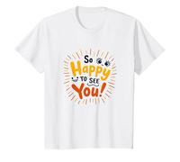 So Happy to See You! Allegro Messaggio di Auguri Maglietta, Bambini, Bianco, 8 Anni