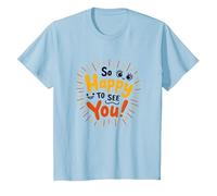 So Happy to See You! Allegro Messaggio di Auguri Maglietta, Bambini, Celeste, 10 Anni
