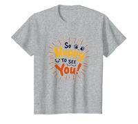 So Happy to See You! Allegro Messaggio di Auguri Maglietta, Bambini, Grigio Melange, 4 Anni
