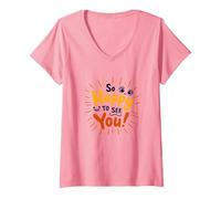 So Happy to See You! Allegro Messaggio di Auguri Maglietta con Collo a V, Donna, Rosa, L