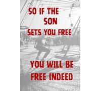 So if the Son sets you free, you will be free indeed. A Daily Devotional for True Liberation, for Teenagers and Adults