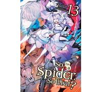 Okina Baba Jenny McKeon Tsuk So I'm a Spider, So What?, Vol. 13 (lig (Tascabile)