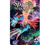 Okina Baba Jenny McKeon Tsuk So I'm a Spider, So What?, Vol. 3 (lig (Tascabile)