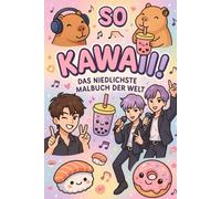 So Kawaii! Das niedlichste Malbuch der Welt