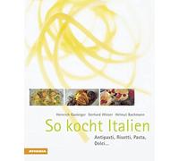 So kocht Italien: Antipasti, Risotti, Pasta, Dolci . [Lingua tedesca]