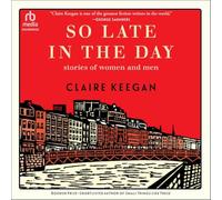 So Late in the Day: Stories of Women and Men