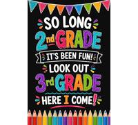 So Long 2nd Grade, It's Been Fun - Look Out 3rd Grade, Here I Come: A Composition Notebook for Growing Learners Ready for Bigger Discoveries