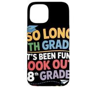 So Long 7th Grade Look Out 8th Grade Here I Come Festa Custodia per iPhone 15