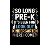 So Long Pre-K Kindergarten Here I Come: 6X9" 110 pages notebook