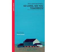 So Long See You Tomorrow: William Maxwell