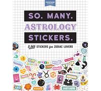 So. Many. Astrology Stickers.: 2,565 Stickers for Zodiac Lovers