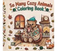 So Many Cozy Animals Coloring Book: A coloring book for calm and joy