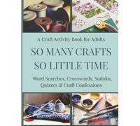 ✨ So Many Crafts, So Little Time ✨: A Craft-Themed Activity Book for Adults