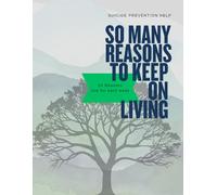So Many Reasons To Keep on Living: 52 Reasons, Suicide Prevention Help