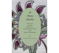 So Many Stitches: Basic and Creative Stitches for Contemporary Crewel and Surface Embroidery