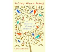 So Many Ways to Belong: A Personal History of Adoption