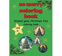So merry coloring book: Stained Glass Christmas Tree Coloring Book, Christmas Crafts and Activities for Kids and Adults, Fun and Relaxing Holiday ... Glass Style Christmas Trees for Kids Ages 8,