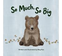 So Much, So Big: Written & Illustrated by Meg Rae