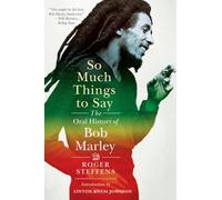 So Much Things to Say : The Oral History of Bob Marley