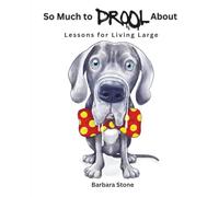 So Much to Drool About: Lessons for Living Large