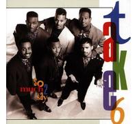 So Much to Say Import Edition by Take 6 (2006) Audio CD
